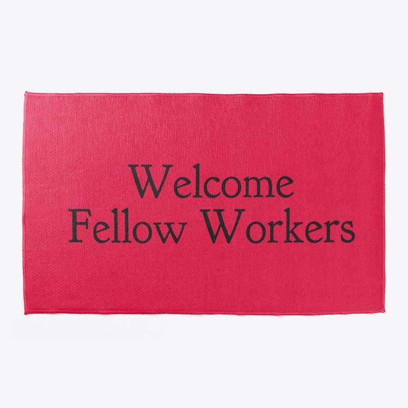 Welcome Fellow Workers
