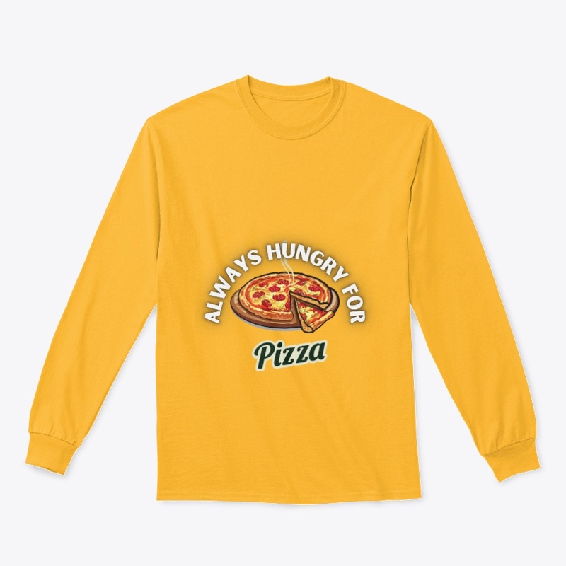 Always Hungry For Pizza 
