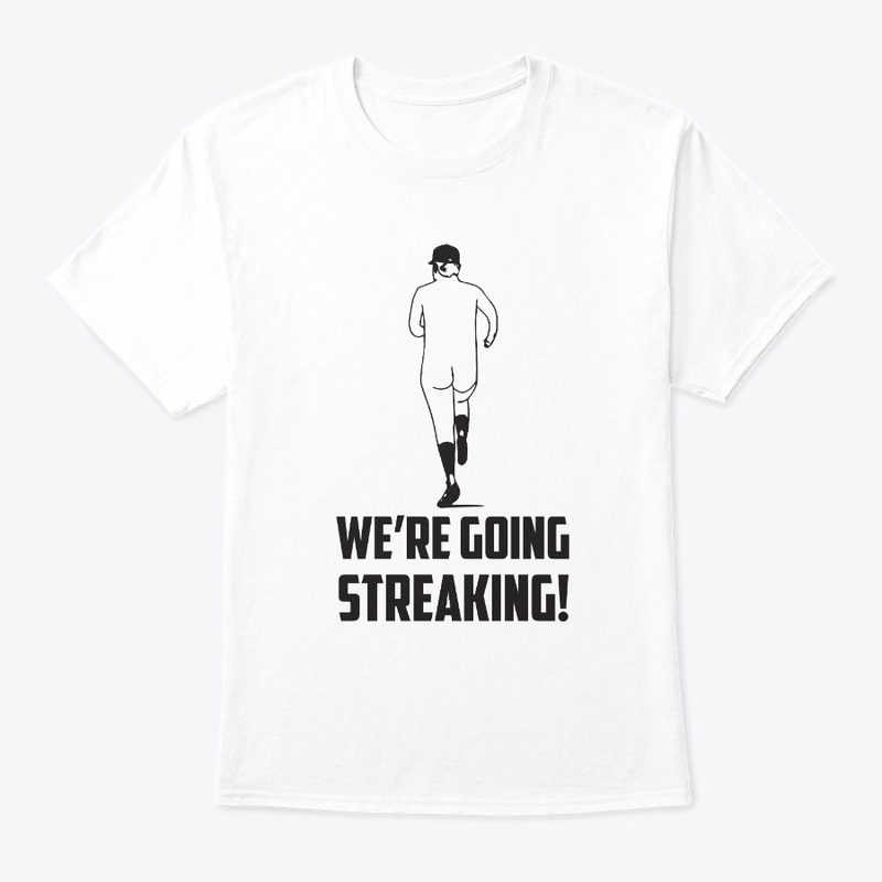 We're going streaking!