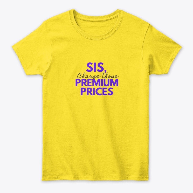 Charge those Premium Prices