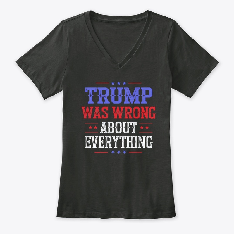 Trump Was Wrong About Everything