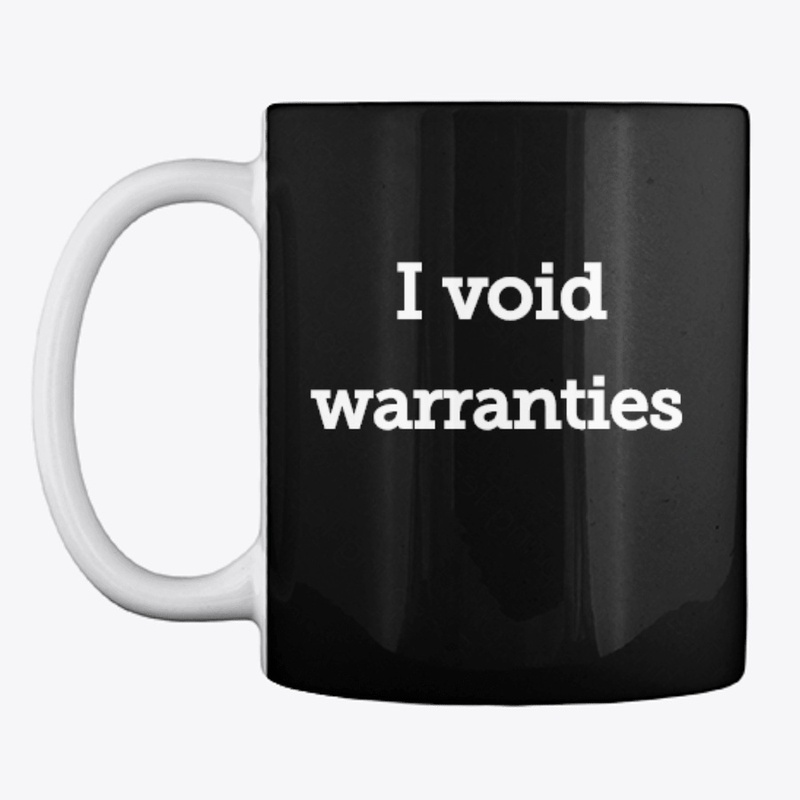 I Void Warranties T-shirt
