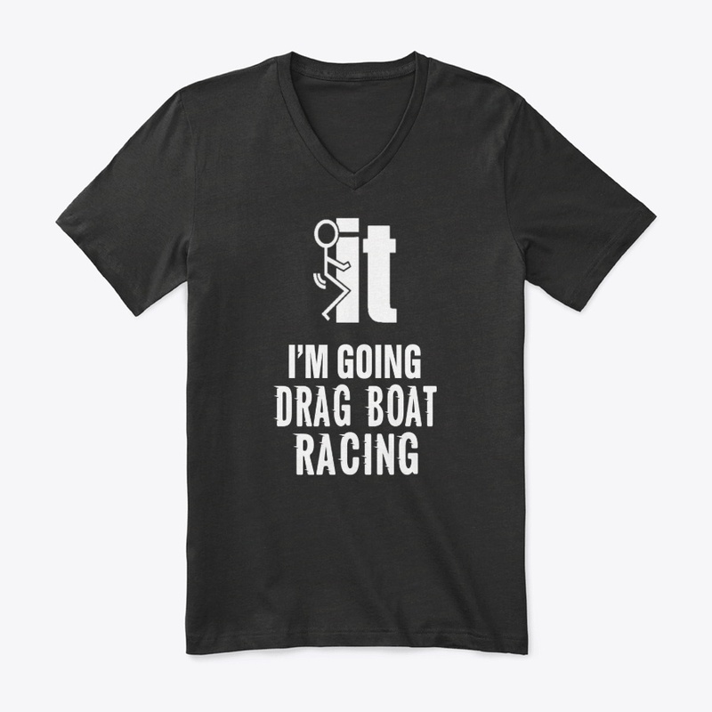 I'am going drag boat racing
