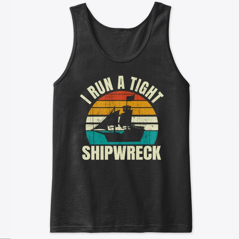 I Run A Tight Shipwreck Funny Mom & Dad