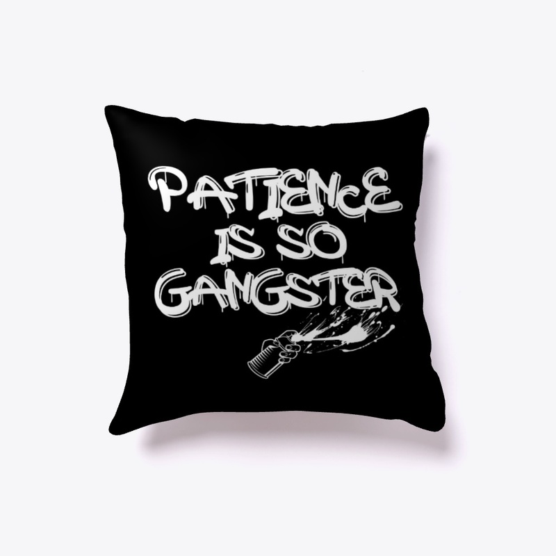 Patience Is So Gangster
