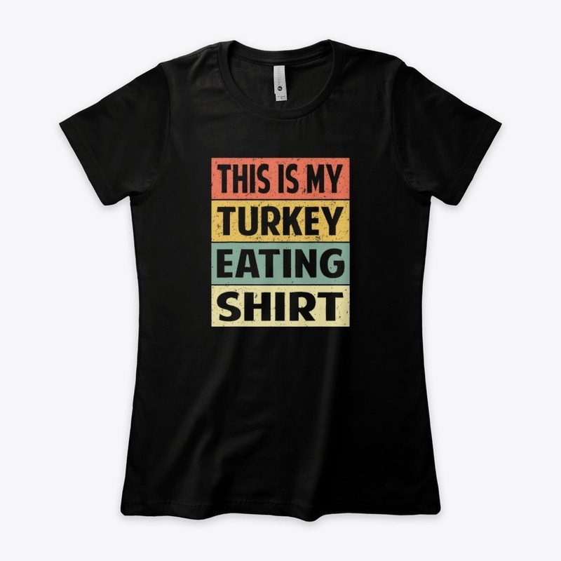 This is My Turkey Eating Shirt T-Shirt