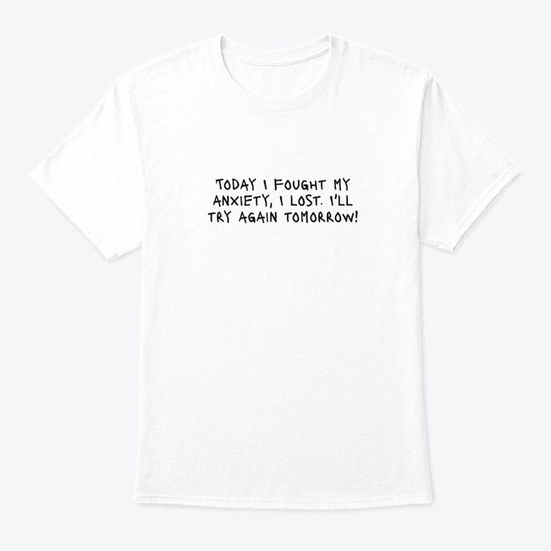 Today I Fought My Anxiety I L - Classic Crew Neck T-Shirt