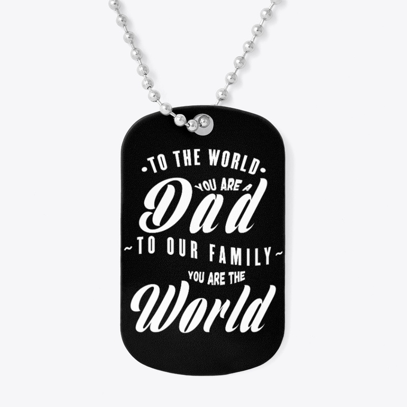 TO OUR FAMILY YOU ARE THE WORLD-WH