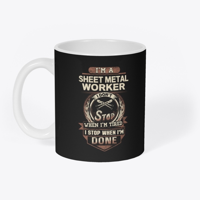 Sheet Metal Worker I Stop When I'm Done 
