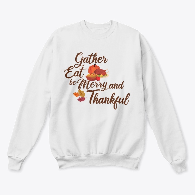Gather, Eat, Be Merry and Thankful