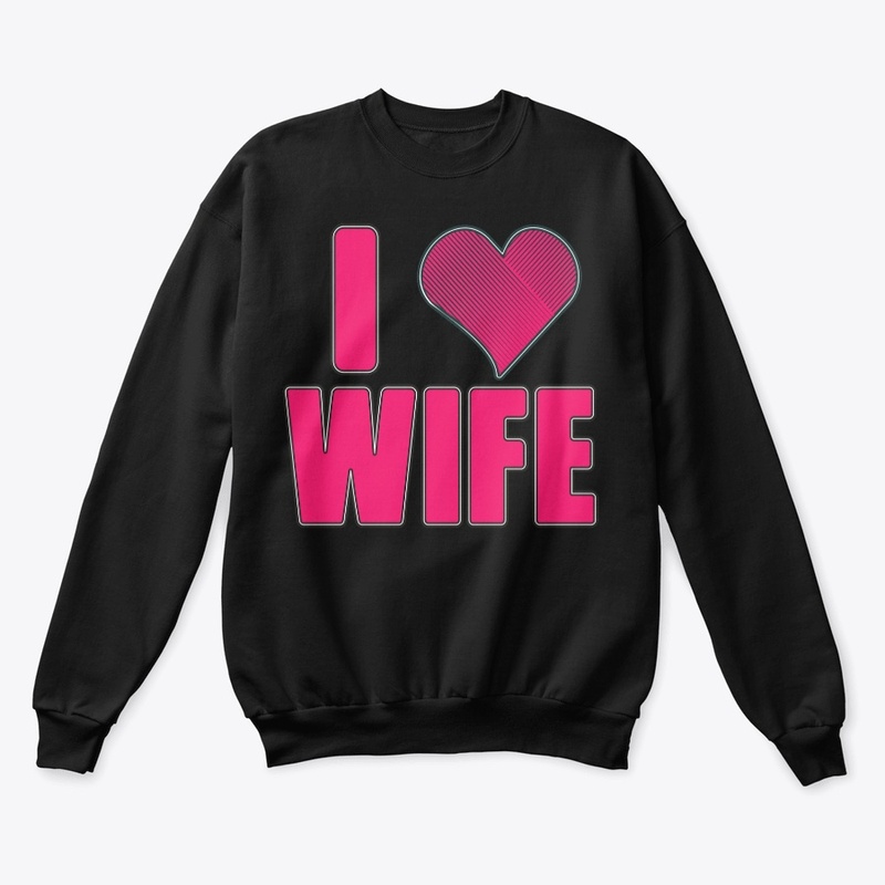I love my wife