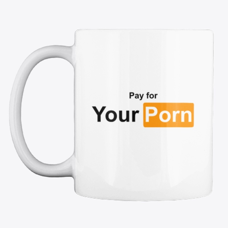 Pay For Your Porn