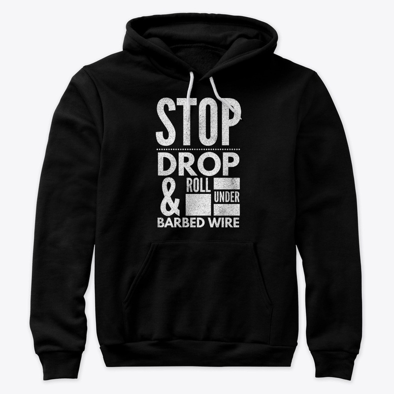 Stop Drop and Roll Under Barbed Wire
