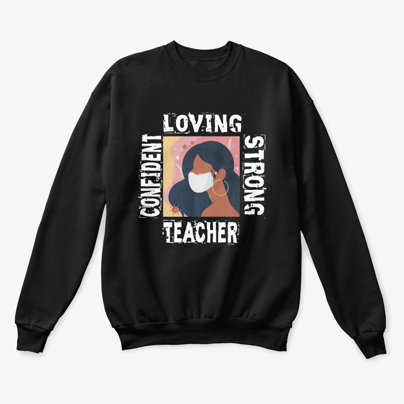 Confident, Loving, Strong, TEACHER