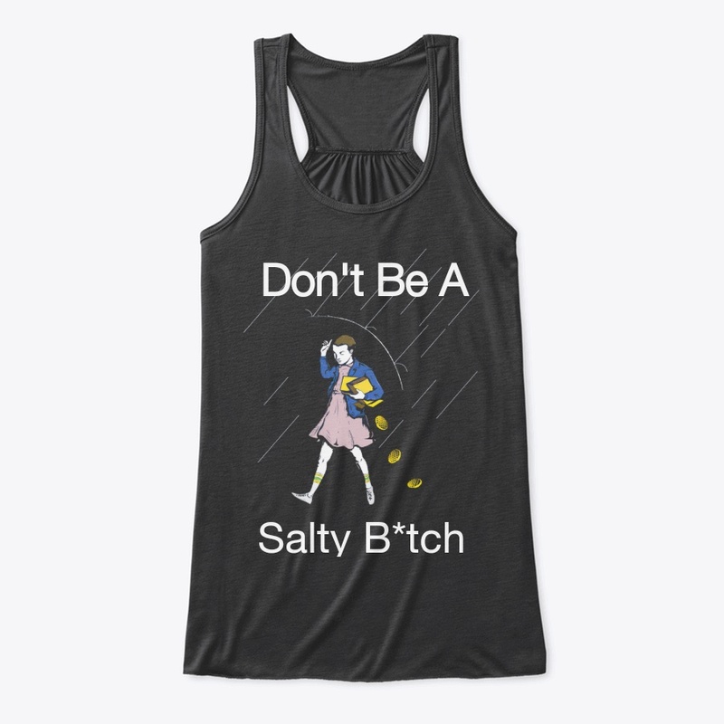 Don't Be A Salty