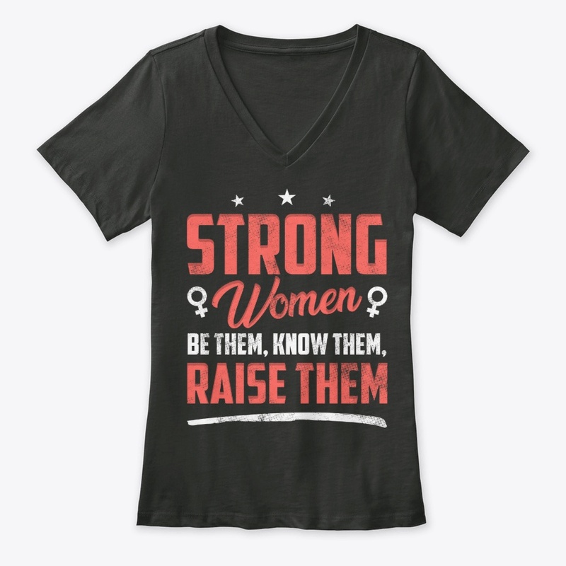 Proud Woman Gift - Strong Women, Be Them