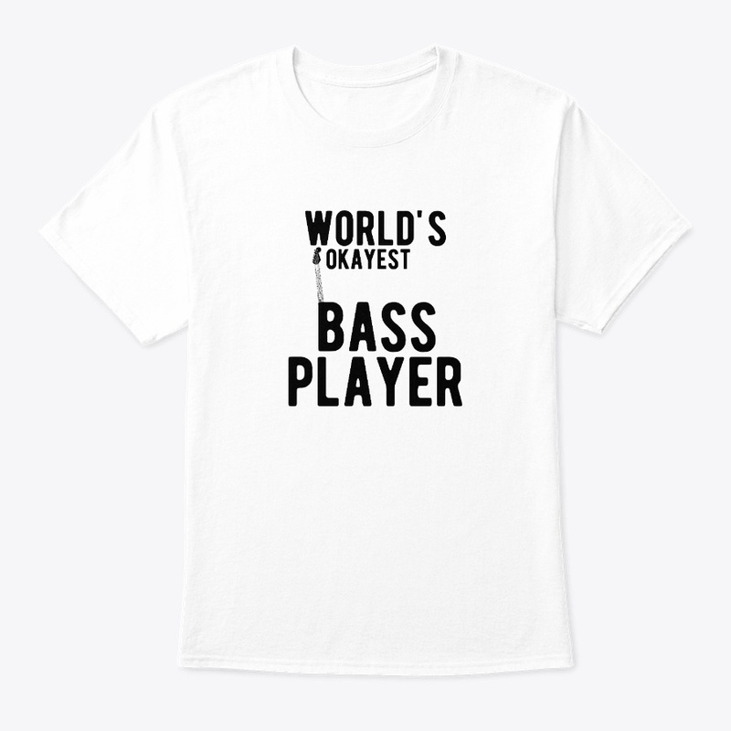 Worlds Okayest Bass Player Funny
