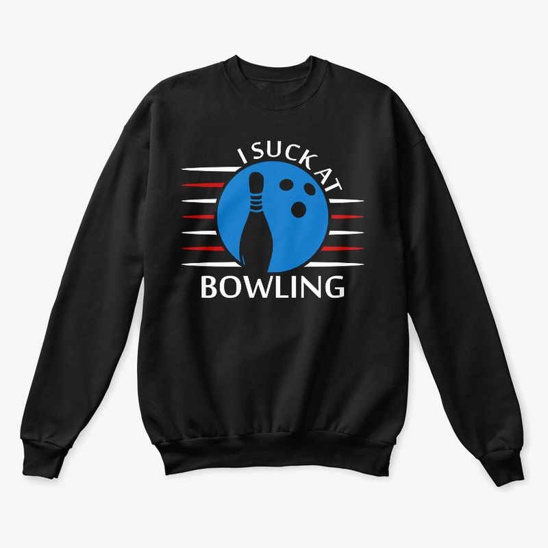 Bowler Quote I Suck At Bowling Bowler