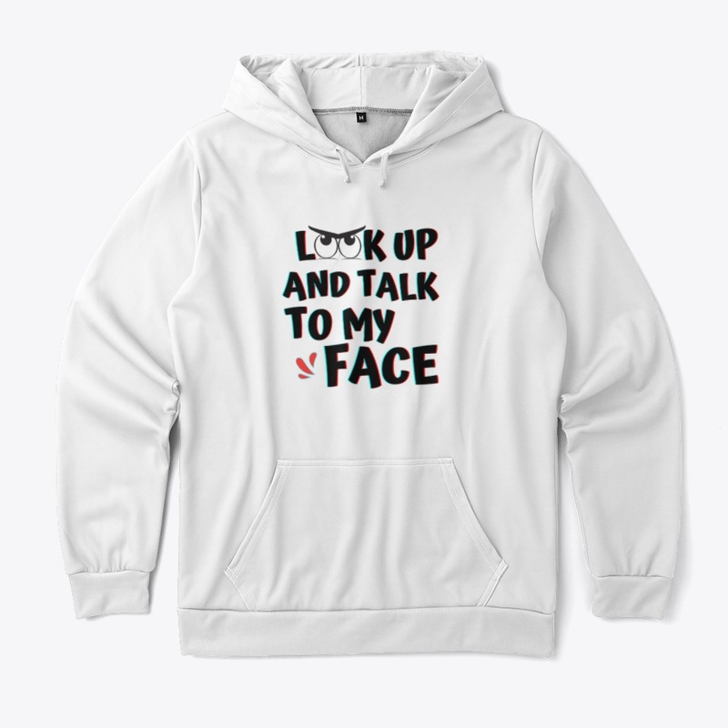 Look Up And Talk To My Face