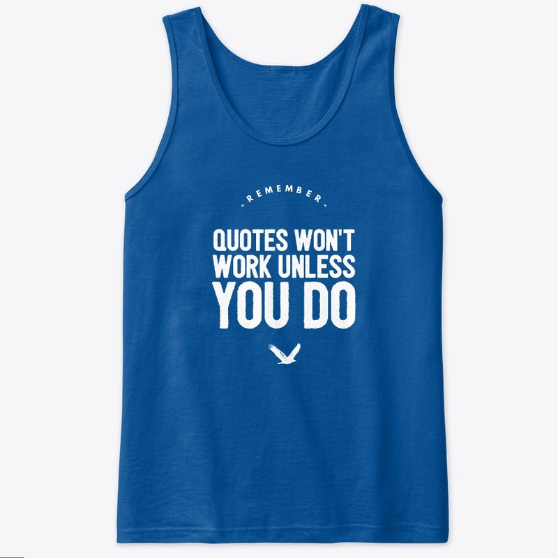 Quotes Won't Work Unless You Do