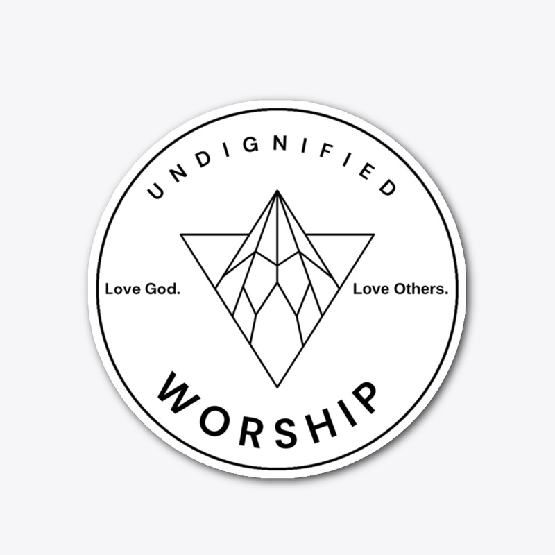 Undignified Worship