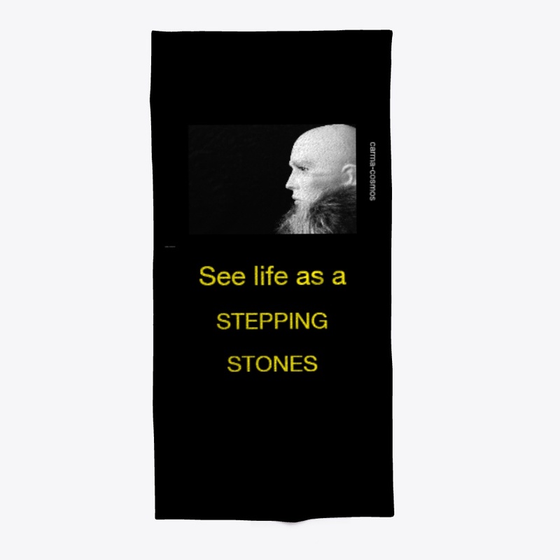 SEE LIFE AS A STEPPING STONES
