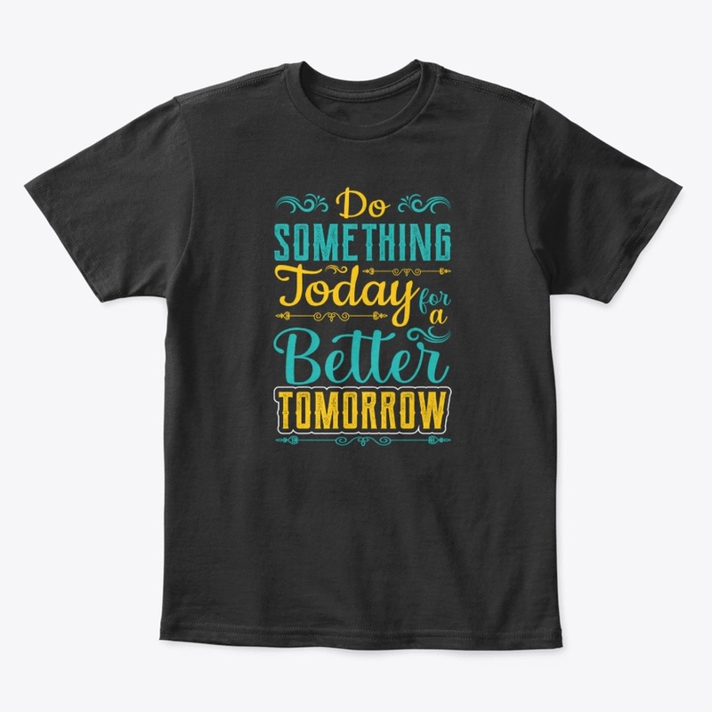 Typography  Do Something Today T-Shirt