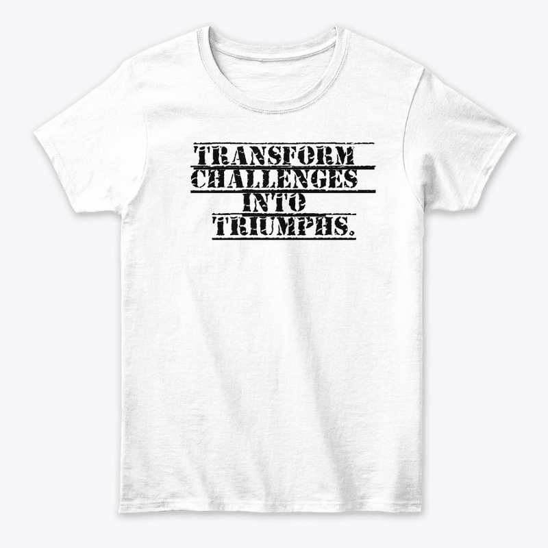 Transform Challenges into Triumphs