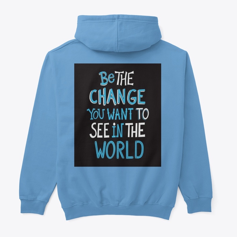 BETHE CHANGE YOU WANT TO SEE IN THEWORLD