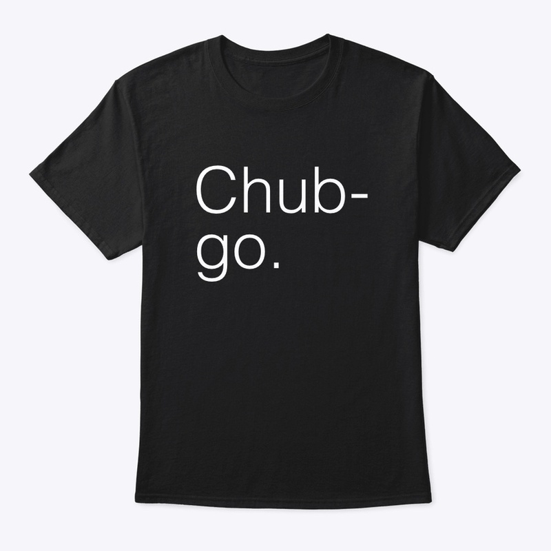 Chub-go. (Classic Crew Neck T-Shirt)