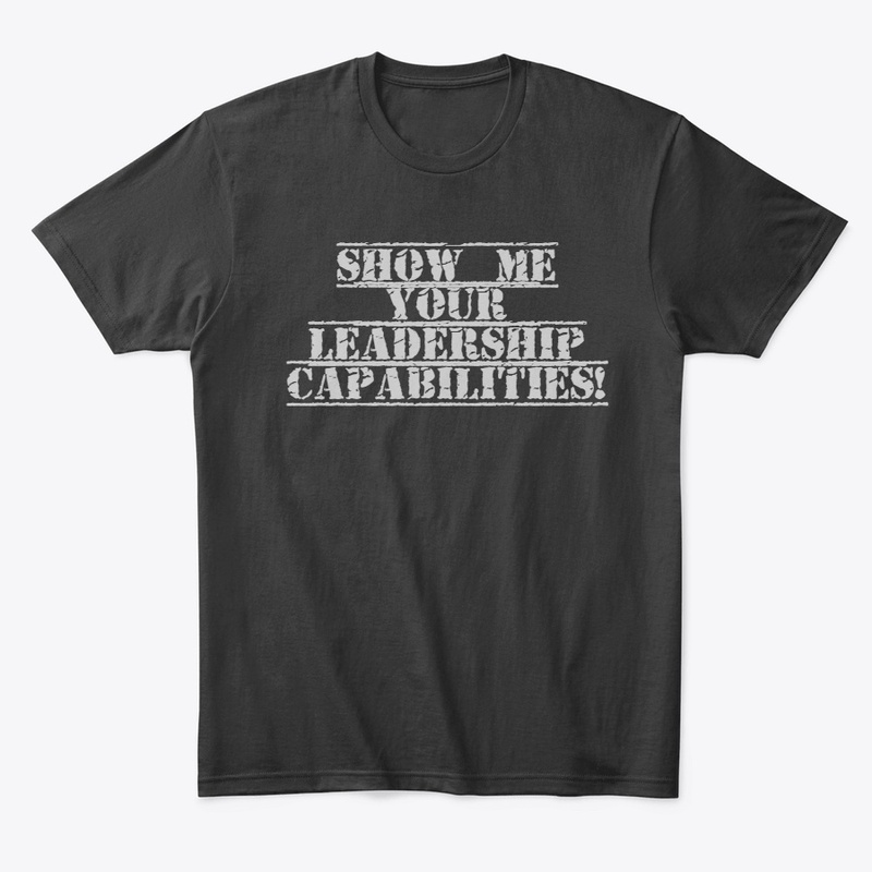 Show Me Your Leadership Capabilities!