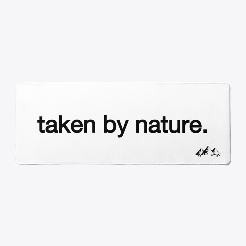 taken by nature.
