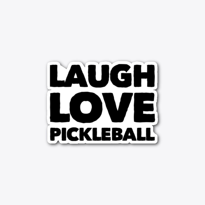 Laugh Love Pickleball -Favorite Sport