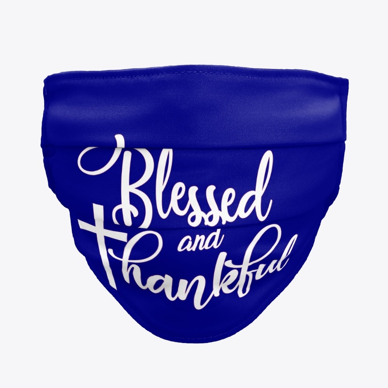 Blessed and Thankful Face Mask