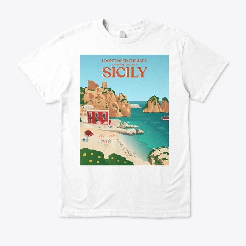 I Don't Need Therapy I Just Need Sicily