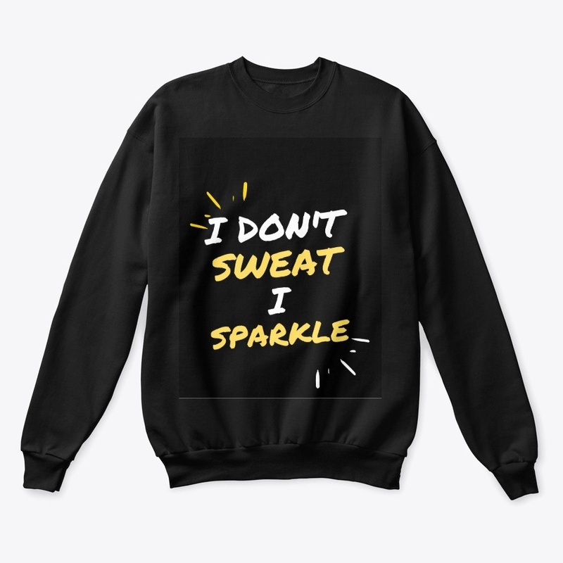  Fitness Quote - I Don't Sweat I Sparkle