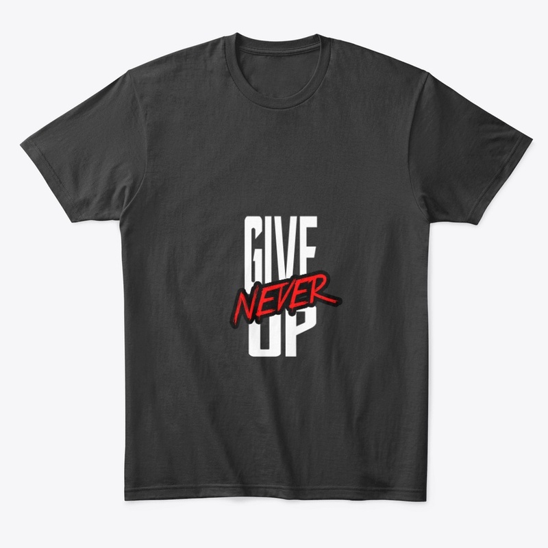 Never Give Up Stylish Tees