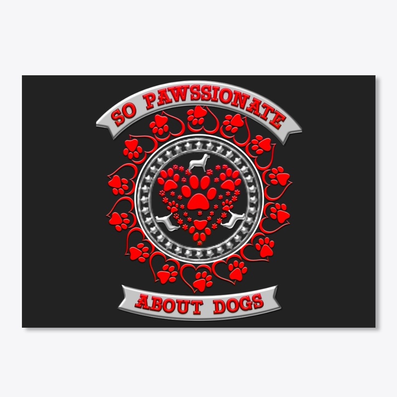So pawssionate about dogs...t-shirt