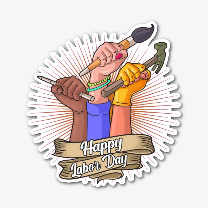 HAPPY LABOR DAY ARTIST