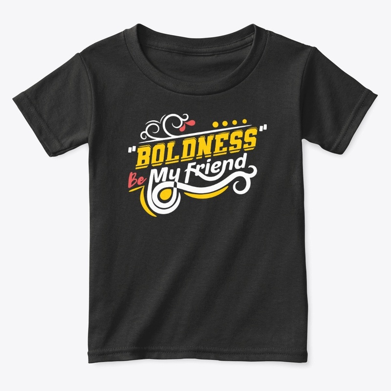 Boldness Be My  Friend