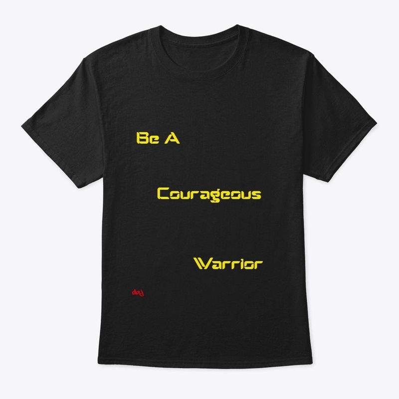 Be A Courageous Warrior