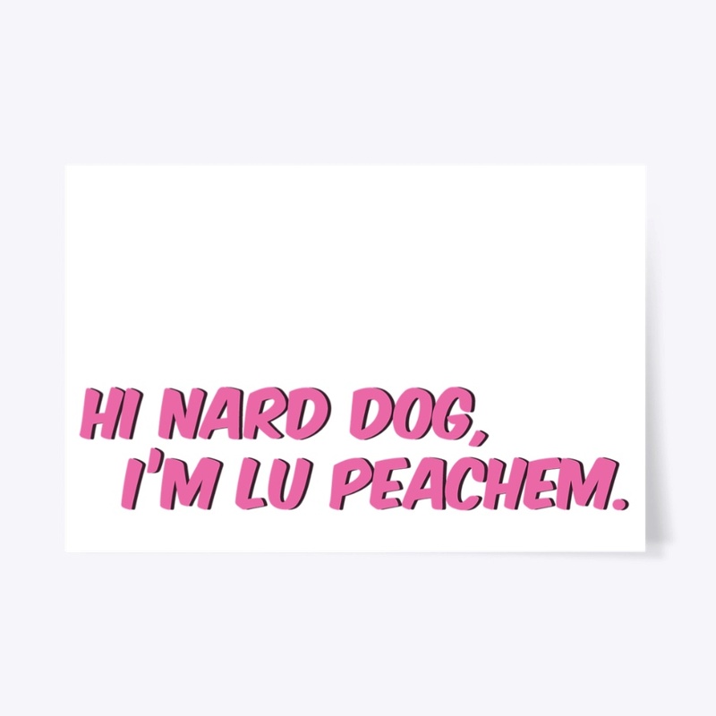 Hi Nard Dog, I'm Lu Peachem.