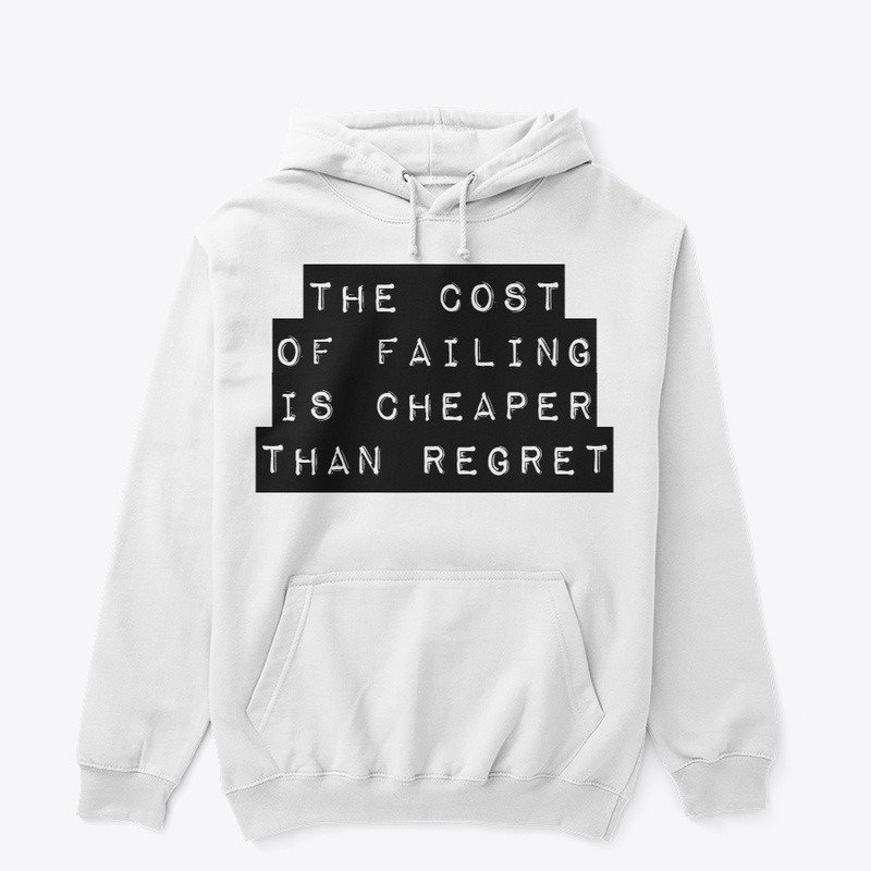 The cost of failing is cheaper than...