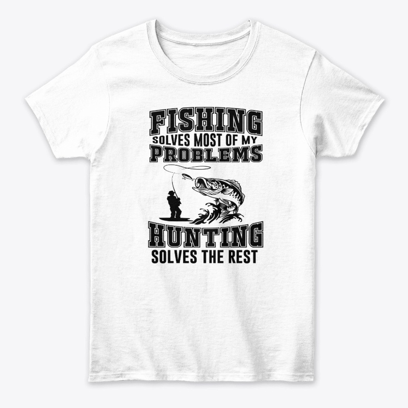 Fishing solves most of my problems...