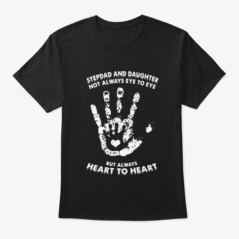 Stepdad And Daughter Not Always Eye To E Black T-Shirt Front