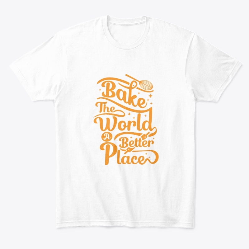 BAKE THE WORD A BETTER PLACE