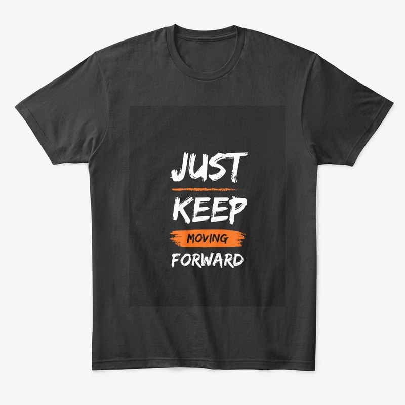 Just Keep Moving Forward