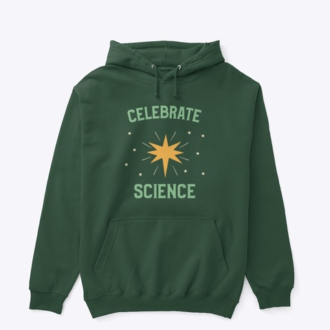 Celebrate Science! Forest Green T-Shirt Front