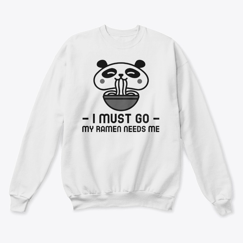 I Must Go My Ramen Needs Me