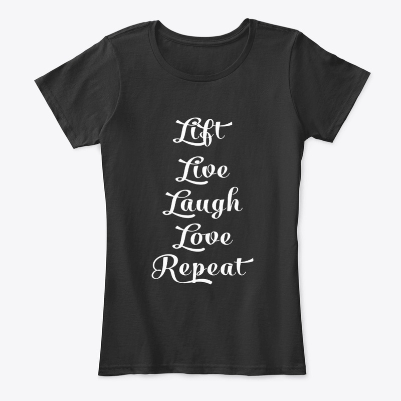 Lift, Live, Laugh, Love, Repeat 